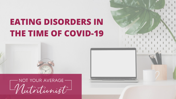 EATING DISORDERS IN THE TIME OF COVID-19