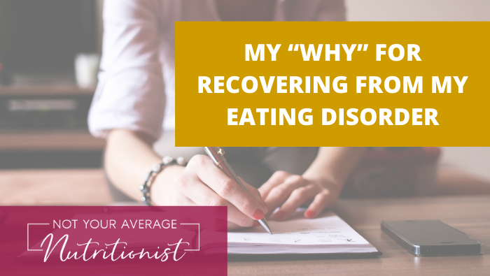 MY “WHY” FOR RECOVERING FROM MY EATING DISORDER