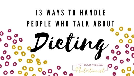 13 ways to handle people who talk about dieting