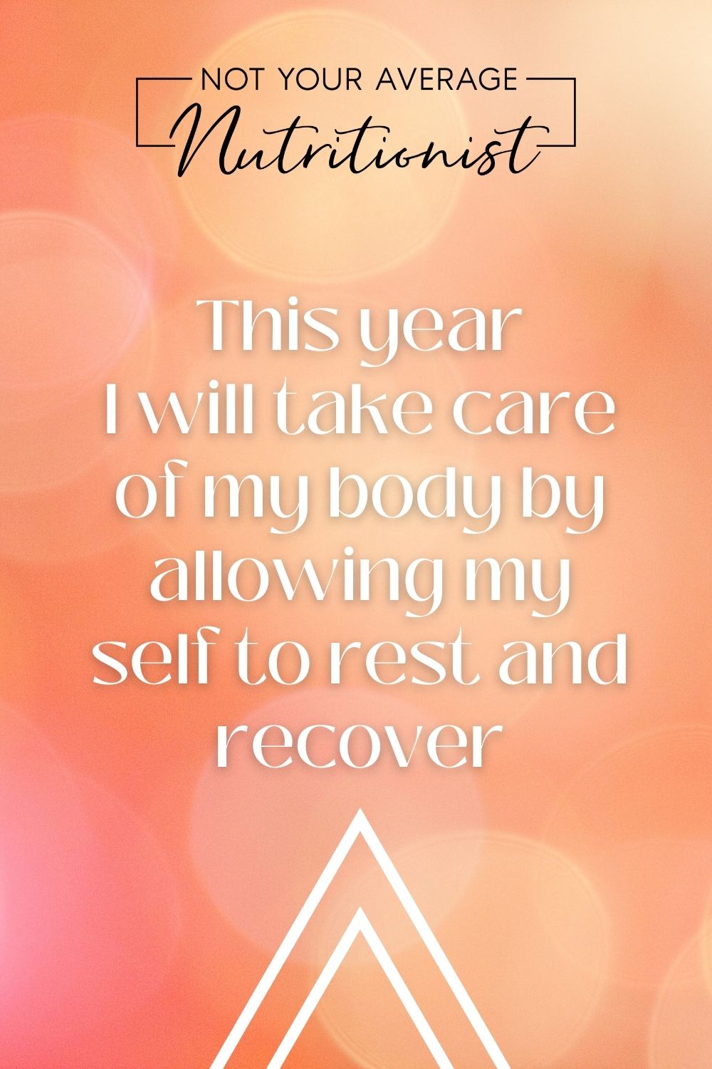 This year I will take care of my body by allowing my self to rest and recover