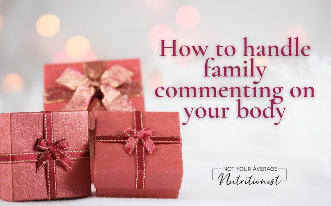 How to handle family commenting on your body